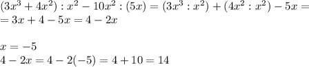 (3x^3+4x^2):x^2-10x^2:(5x)=(3x^3:x^2)+(4x^2:x^2)-5x=\\=3x+4-5x=4-2x\\\\x=-5\\4-2x=4-2(-5)=4+10=14