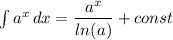 \int{a^x}\,dx = \dfrac{a^x}{ln(a)} + const