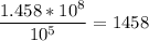 \displaystyle \frac{1.458*10^8}{10^5}= 1458