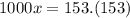 1000x=153.(153)