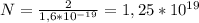 N=\frac{2}{1,6*10^{-19}} =1,25*10^{19}