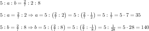 5:a:b=\frac27:2:8\\\\5:a=\frac27:2\Rightarrow a=5:\left(\frac27:2\right)=5:\left(\frac27\cdot\frac12\right)=5:\frac17=5\cdot7=35\\\\5:b=\frac27:8\Rightarrow b=5:\left(\frac27:8\right)=5:\left(\frac27:\cdot\frac18\right)=5:\frac1{28}=5\cdot28=140