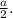 \frac{a}{2} .