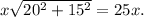 x\sqrt{20^2+15^2} =25x.