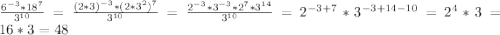 \frac{6^{-3}*18^{7}}{3^{10}}=\frac{(2*3)^{-3}*(2*3^{2})^{7}}{3^{10}}=\frac{2^{-3}*3^{-3}*2^{7}*3^{14}}{3^{10}}=2^{-3+7}*3^{-3+14-10}}=2^{4}*3=16*3=48