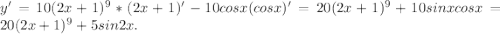 y'=10(2x+1)^9*(2x+1)'-10cosx(cosx)'=20(2x+1)^9+10sinxcosx=20(2x+1)^9+5sin2x.