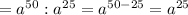 =a^{50}:a^{25}=a^{50-25}=a^{25}