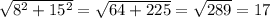 \sqrt{8^2+15^2} = \sqrt{64+225} = \sqrt{289} = 17