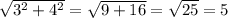 \sqrt{3^2+4^2} = \sqrt{9+16} = \sqrt{25} = 5