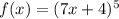 f(x) = (7x + 4) {}^{5}