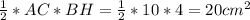 \frac{1}{2} *AC*BH=\frac{1}{2} *10*4=20 cm^{2}