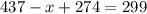 437 - x + 274 = 299