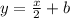 y = \frac{x}{2} + b