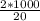 \frac{2 * 1000}{20}