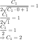 \dfrac{C_1}{2\sqrt{C_1\cdot0+1}}=1\\\dfrac{C_1}{2\sqrt{1}}=1\\\dfrac{C_1}{2}=1\\\Rightarrow C_1=2