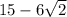 15-6\sqrt{2}