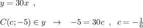 y=30x\; \; ,\; \; \\\\C(c;-5)\in y\; \; \to \; \; \; -5=30c\; \; ,\; \; c=-\frac{1}{6}