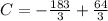 C=-\frac{183}{3}+\frac{64}{3}