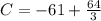 C=-61+\frac{64}{3}