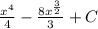 \frac{x^{4}}{4}-\frac{8x^{\frac{3}{2}}}{3}+C