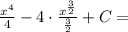 \frac{x^{4}}{4}-4\cdot\frac{x^{\frac{3}{2}}}{\frac{3}{2}}+C=