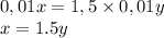 0,01x = 1,5 \times 0,01y \\ x = 1.5y