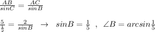 \frac{AB}{sinC}=\frac{AC}{sinB}\\\\\frac{5}{\frac{1}{2}}=\frac{2}{sinB}\; \; \to \; \; sinB=\frac{1}{5}\; \; ,\; \; \angle B=arcsin\frac{1}{5}