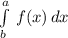 \int\limits^a_b\, f(x)\, dx