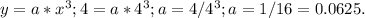 y=a*x^{3} ;4=a*4^{3} ;a=4/4^{3};a=1/16=0.0625.