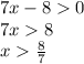 7x-80\\7x8\\x\frac{8}{7}\\