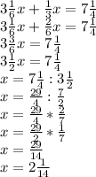 3\frac{1}{6}x + \frac{1}{3}x = 7\frac{1}{4}\\ 3\frac{1}{6}x + \frac{2}{6}x = 7\frac{1}{4}\\ 3\frac{3}{6}x=7\frac{1}{4} \\3\frac{1}{2}x=7\frac{1}{4}\\ x=7\frac{1}{4}:3\frac{1}{2}\\ x=\frac{29}{4}:\frac{7}{2}\\ x=\frac{29}{4}*\frac{2}{7}\\ x=\frac{29}{2}*\frac{1}{7}\\ x=\frac{29}{14}\\ x=2\frac{1}{14}