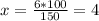 x=\frac{6*100}{150} =4%