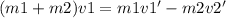 (m1+m2)v1=m1v1'-m2v2'