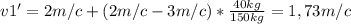 v1'=2m/c+(2m/c-3m/c)*\frac{40kg}{150kg} =1,73 m/c