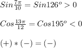 Sin\frac{7\pi }{10} =Sin126^{o}0\\\\Cos\frac{13\pi}{12}=Cos195^{o}