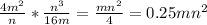 \frac{4m^{2} }{n} *\frac{n^{3} }{16m} =\frac{mn^{2} }{4} =0.25mn^{2}