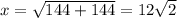 x = \sqrt{144 + 144} = 12 \sqrt{2}