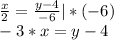 \frac{x}{2} = \frac{y-4}{-6} | * (-6)\\-3*x=y-4\\