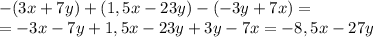 -(3x+7y)+(1,5x-23y)-(-3y+7x)=\\=-3x-7y+1,5x-23y+3y-7x=-8,5x-27y