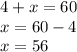 4 + x = 60 \\ x = 60 - 4 \\ x = 56