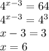 4^{x-3}=64\\4^{x-3}=4^{3}\\x-3=3\\x=6