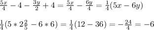 \frac{5x}{4}-4-\frac{3y}{2}+4=\frac{5x}{4}-\frac{6y}{4}=\frac{1}{4}(5x-6y)\\\\\frac{1}{4}(5*2\frac{2}{5}-6*6)=\frac{1}{4}(12-36)=-\frac{24}{4}=-6