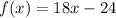 f(x)=18x-24