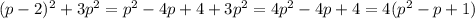 (p-2)^{2} + 3p^{2} = p^{2} - 4p + 4 + 3p^{2} = 4p^{2} - 4p +4 = 4(p^{2} - p + 1 )