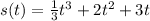 s(t)=\frac{1}{3}t^3+2t^2+3t\\