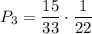 P_3=\dfrac{15}{33}\cdot\dfrac{1}{22}