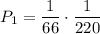 P_1=\dfrac{1}{66}\cdot\dfrac{1}{220}