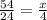 \frac{54}{24} = \frac{x}{4}