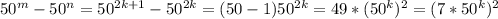 50^m- 50^n=50^{2k+1}-50^{2k}=(50-1)50^{2k}=49*(50^k)^2=(7*50^k)^2