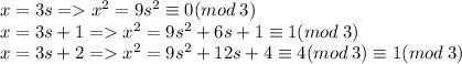 x=3s=x^2=9s^2\equiv0(mod\:3)\\ x=3s+1=x^2=9s^2+6s+1\equiv1(mod\:3)\\ x=3s+2=x^2=9s^2+12s+4\equiv4(mod\:3)\equiv1(mod\:3)